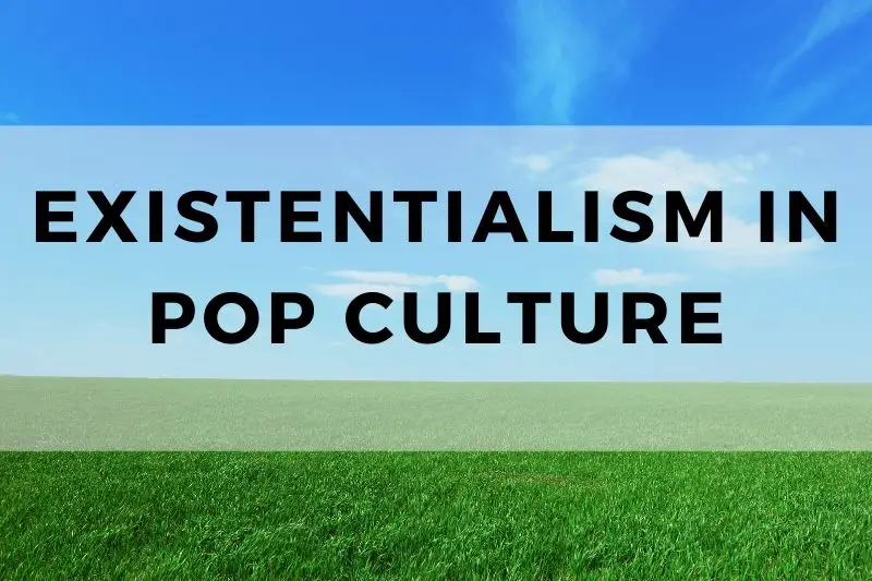 Existentialism in Pop Culture