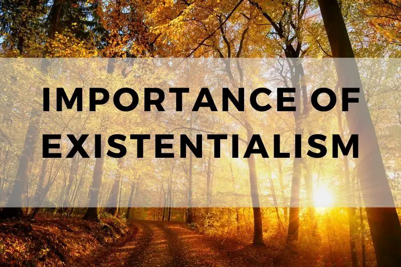 Importance of Existentialism