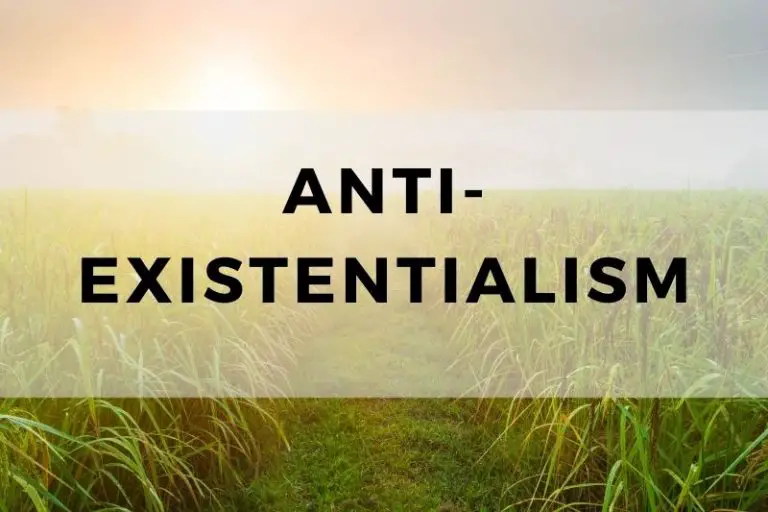 Anti-Existentialism: A Philosophy That Rejects Existentialism