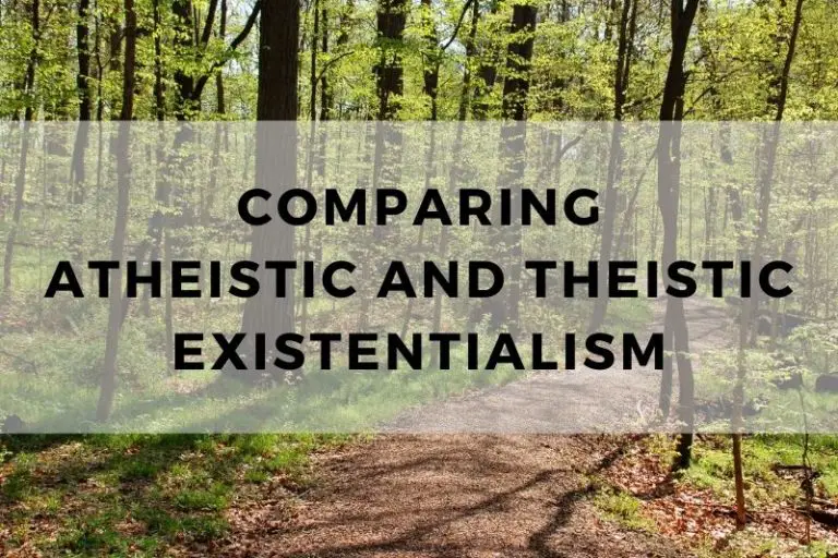 Atheistic and Theistic Existentialism: A Comparison