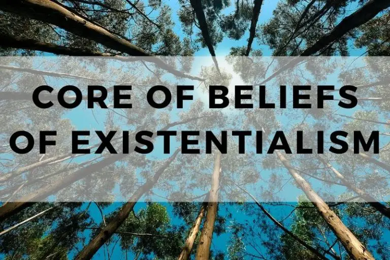 Understanding the Core of Beliefs of Existentialism